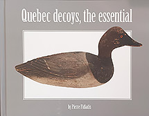 Quebec Decoys, the essential